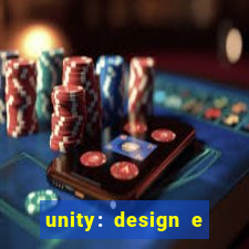 unity: design e desenvolvimento de jogos pdf